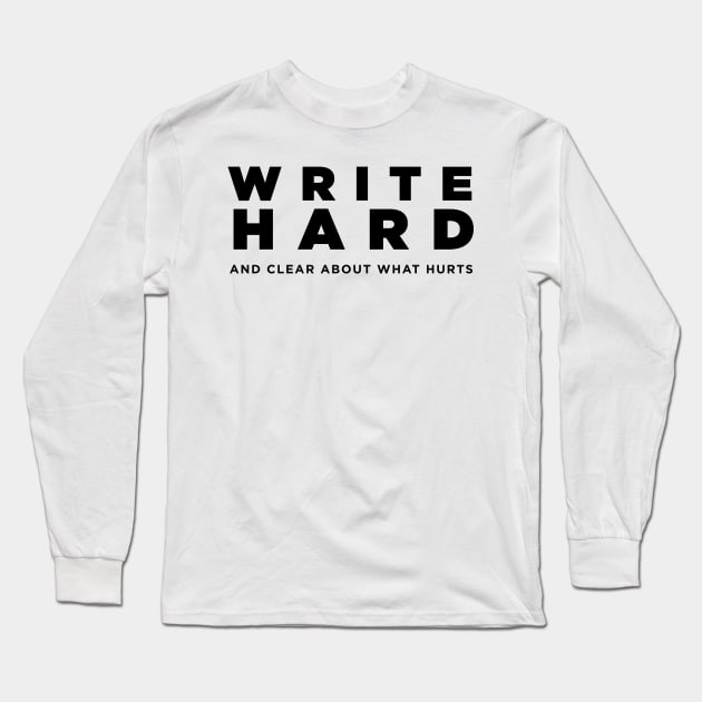 Write Hard - Novelist, Blogger, Writer, Author Gift Long Sleeve T-Shirt by JamesBennettBeta